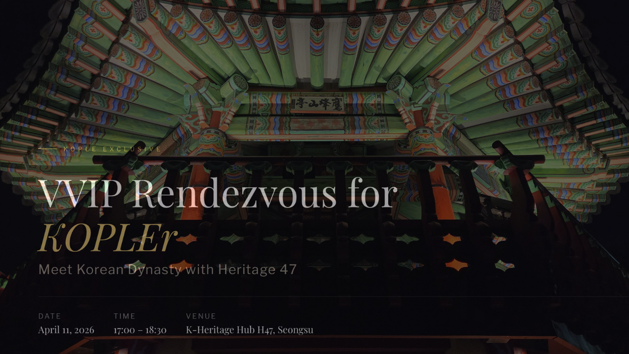 (Extra seat!) VVIP Rendezvous for KOPLER: Meet Korean Dynasty with Hertige 47